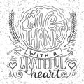 Give thanks with a grateful heart - Thanksgiving day lettering calligraphy phrase with pumpkin pie and ears. Autumn Royalty Free Stock Photo
