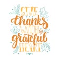 Give thanks with a greatful heart - Thanksgiving day lettering calligraphy phrase with leaves and hearts. Autumn Royalty Free Stock Photo