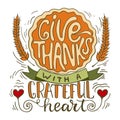 Give thanks with a greatful heart - Thanksgiving day lettering calligraphy phrase with pumpkin pie. Autumn greeting card Royalty Free Stock Photo