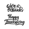 Give thanks and Happy Thanksgiving - lettering calligraphy phrase with leaves. Autumn greeting card isolated on the