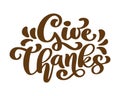 Give Thanks Thank you Friendship Family Positive quote thanksgiving lettering. Calligraphy postcard or poster graphic Royalty Free Stock Photo