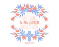 Give thanks to the Lord for he is good. Bible lettering. Calligraphy vector. Bible quote. Ink illustration