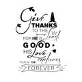 Give thanks to the Lord quote on white background. Bible Verse. Modern Calligraphy. Royalty Free Stock Photo