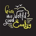 Give this Word good Energy - simple inspire and motivational quote. Hand drawn beautiful lettering. Royalty Free Stock Photo