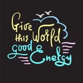 Give this Word good Energy - simple inspire and motivational quote. Hand drawn beautiful lettering. Print for inspirational poster Royalty Free Stock Photo