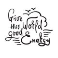 Give this Word good Energy - simple inspire and motivational quote. Hand drawn beautiful lettering. Print for inspirational poster Royalty Free Stock Photo