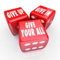 Give Your All Three Dice Never Stop Trying Attitude Royalty Free Stock Photo