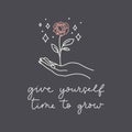 Give yourself time to grow motivational card