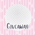 Giveaway banner for smm social media marketing competitions. Black letters with white outline on circle frame for your image. Royalty Free Stock Photo