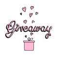 Giveaway template. Poster, banner, ad for festive online prize contest, competition. Pink box with hearts and lettering Giveaway.