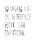 Giving Up Is Simply Not An Option motivation quote