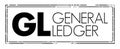 GL - General Ledger is a record of all past transactions of a company, organized by accounts, acronym text concept background