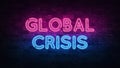 Global Crisis neon sign. purple and blue glow. neon text. Brick wall lit by neon lamps. Night lighting on the wall. 3d Royalty Free Stock Photo