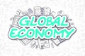 Global Economy - Doodle Green Word. Business Concept.
