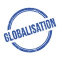 GLOBALISATION text written on blue grungy round stamp