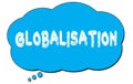 GLOBALISATION text written on a blue thought bubble