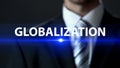 Globalization, businessman standing in front of screen, international relations Royalty Free Stock Photo