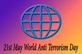 Globe icon with written 21 st MAY ANTI-TERRORISM DAY on it.