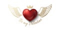 Glossy red 3d heart with golden wings, crown and Be My Valentine lettering. Greeting Card heart Patch print art on white