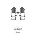 gloves icon vector from space collection. Thin line gloves outline icon vector illustration. Linear symbol for use on web and Royalty Free Stock Photo