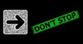 Scratched Don'T Stop Stamp Imitation and Network Right Cursor Web Mesh with Bright Glare Spots