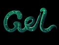 Glowing inscription Gel written by green transparent gel on black background
