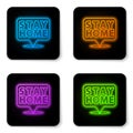 Glowing neon Stay home icon isolated on white background. Corona virus 2019-nCoV. Black square button. Vector.