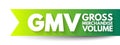 GMV Gross Merchandise Volume - total amount of sales a company makes over a specified period of time, acronym text concept