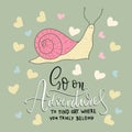 Cute vector card with a snail and hand drawn lettering handdrawn quote. Royalty Free Stock Photo