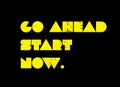 Go Ahead Start Now motivation quote