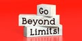Go beyond limits - words on wooden blocks