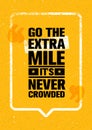 Go The Extra Mile. It Is Never Crowded. Inspiring Motivation Quote Design Vector Print Concept