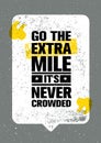Go The Extra Mile. It Is Never Crowded. Inspiring Motivation Quote Design Vector Print Concept Royalty Free Stock Photo