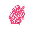 Go girl go phrase motivational calligraphic quote. Feminist white saying