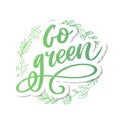 Go Green Creative Eco Vector Concept. Nature Friendly Brush Pen Lettering Composition On Distressed Background