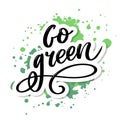 Go Green Creative Eco Vector Concept. Nature Friendly Brush Pen Lettering Composition On Distressed Background