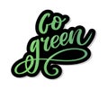 Go Green Creative Eco Vector Concept. Nature Friendly Brush Pen Lettering Composition On Distressed Background