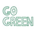 Go green quote hand drawn lettering. Doodle lifestyle phrase. Vector