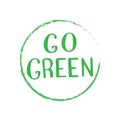Go green trendy text. Zero waste, vegan life, eco friendly concept.