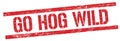 GO HOG WILD text on red grungy rectangle stamp