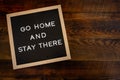 Go Home And Stay There Copy Space Royalty Free Stock Photo