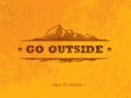 Go Outside. Adventure Mountain Hike Creative Motivation Concept. Vector Outdoor Design