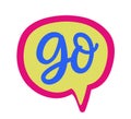 Go speech bubble. Comic Chat Vector Sticker Royalty Free Stock Photo
