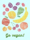 'Go vegan!' card. Colorful postcard with scratched fruits.