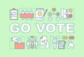Go vote word concepts banner. Holding presidential elections. Voter turnout. Citizens ballot. Presentation, website