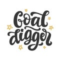 Goal digger. Hand drawn positive brush lettering