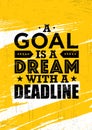 A Goal Is A Dream With Deadline. Inspiring Creative Motivation Quote Template. Vector Typography Banner Design Concept Royalty Free Stock Photo