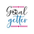 goal getter soccer family saying or pun vector design for print on sticker, vinyl, decal, mug and t shirt