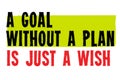 A Goal Without A Plan Is Just A Wish motivation quote Royalty Free Stock Photo