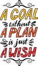 A Goal Without A Plan Is Just A Wish. Creative Motivation Quote. Vector Typography Poster Concept Royalty Free Stock Photo